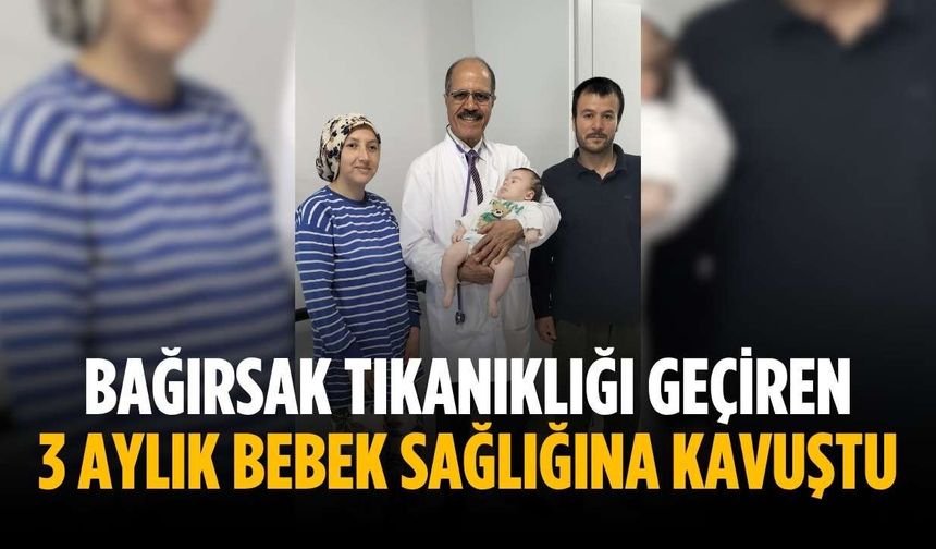 Bağırsak tıkanıklığı geçiren 3 aylık bebek sağlığına kavuştu