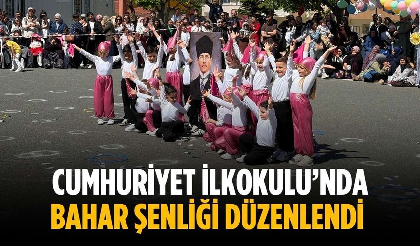 Cumhuriyet İlkokulu’nda Bahar Şenliği düzenlendi