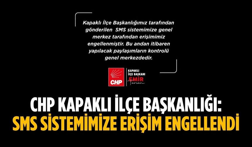 CHP Kapaklı: SMS sistemimize erişim engellendi