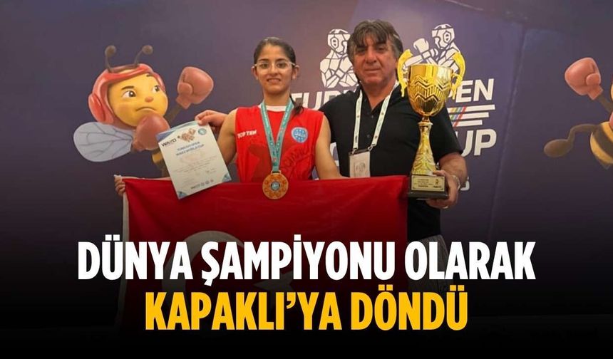 Dünya şampiyonu olarak Kapaklı’ya döndü