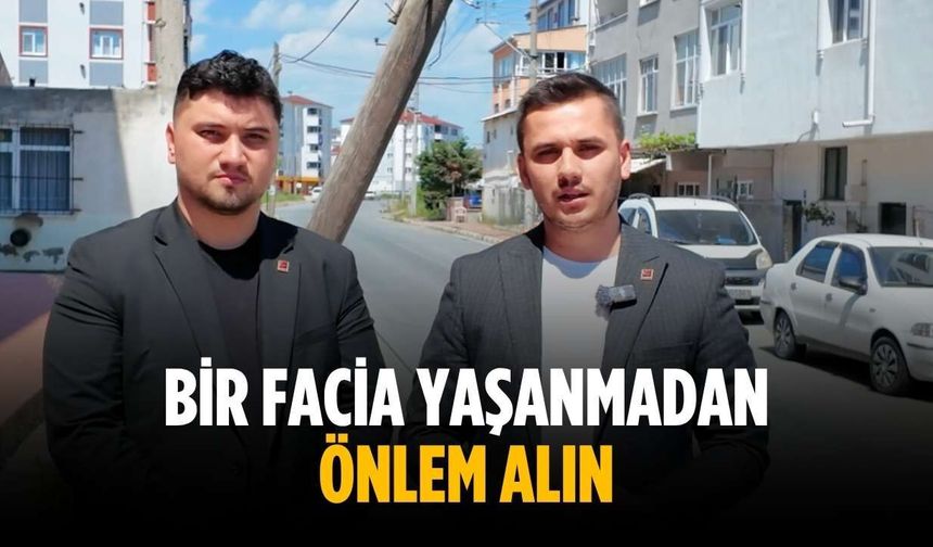 “Bir facia yaşanmadan önlem alın”