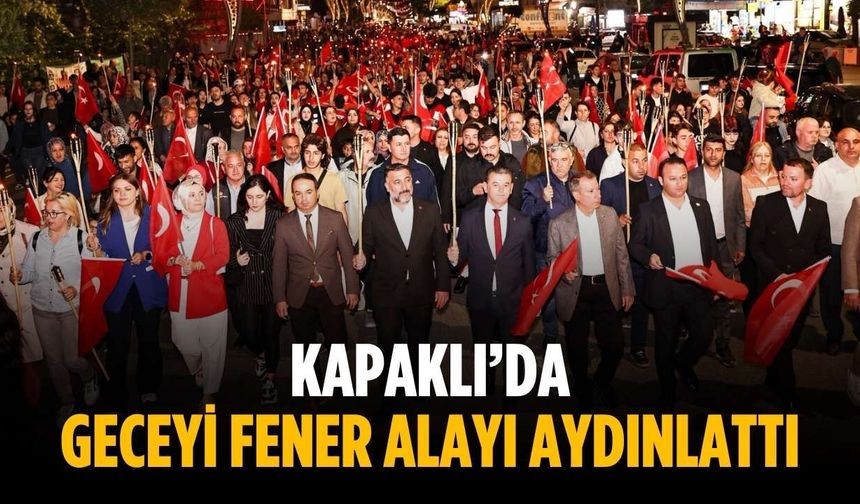 Kapaklı’da geceyi fener alayı aydınlattı