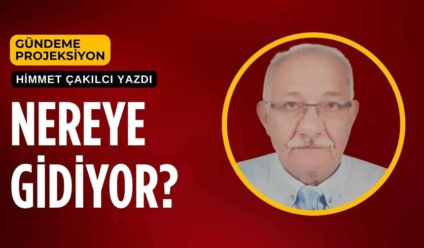 Nereye Gidiyor?