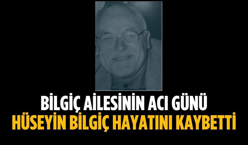 Bilgiç ailesinin acı günü