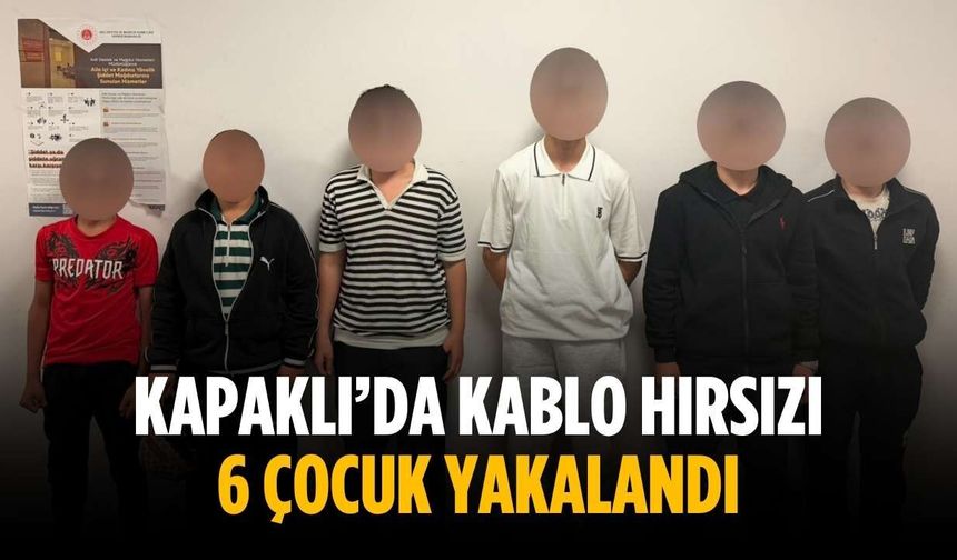 Kapaklı’da kablo hırsızı 6 çocuk yakalandı