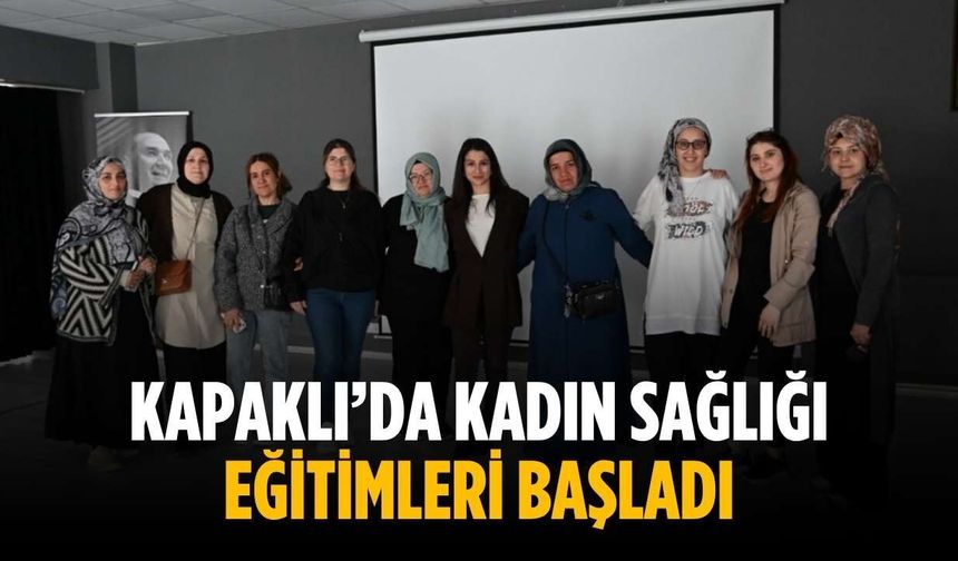 Kapaklı’da kadın sağlığı eğitimleri başladı