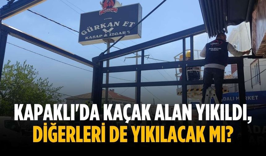 Kapaklı'da kaçak alan yıkıldı, diğerleri de yıkılacak mı?