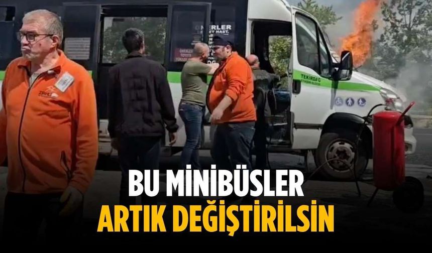 “Bu minibüsler artık değiştirilsin”