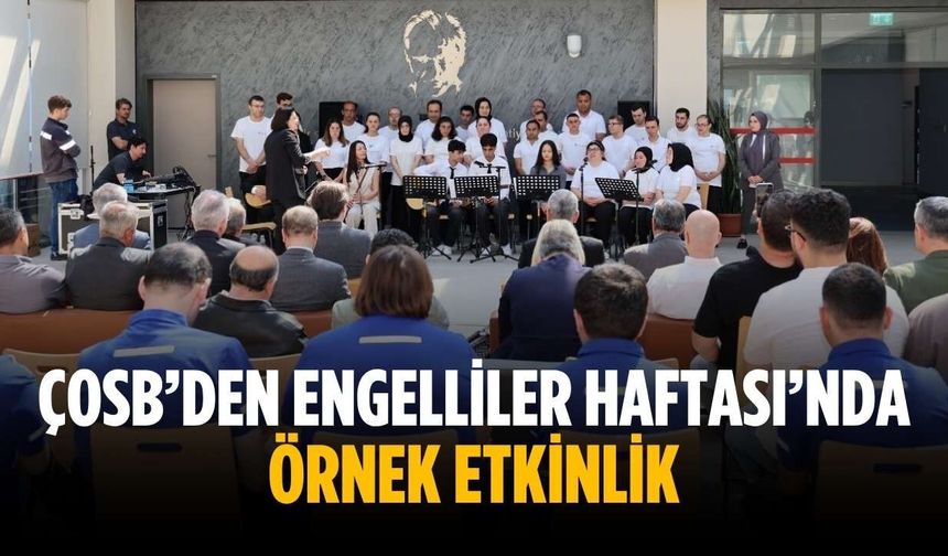 ÇOSB’den Engelliler Haftası’nda örnek etkinlik