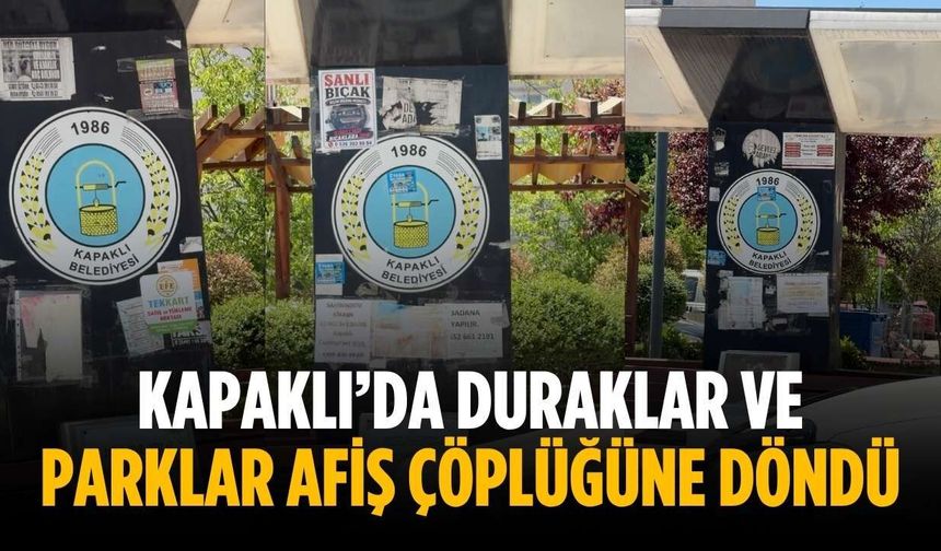 Kapaklı’da duraklar ve parklar afiş çöplüğüne döndü