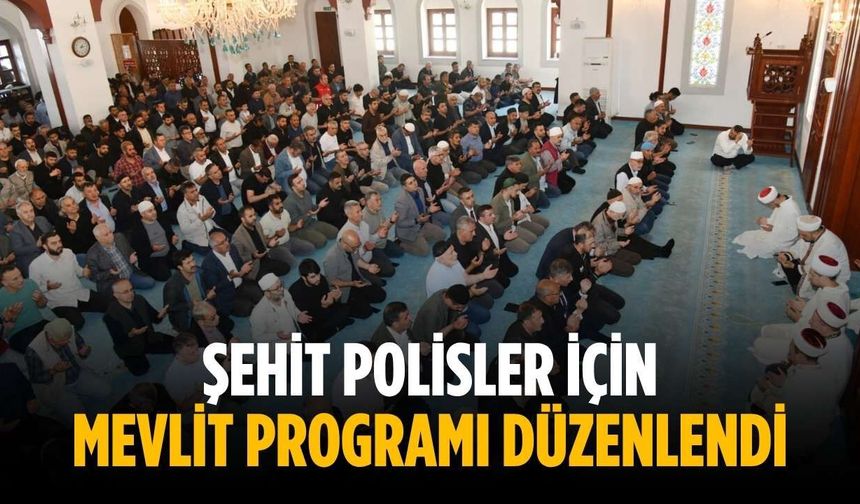 Şehit polisler için mevlit programı düzenlendi