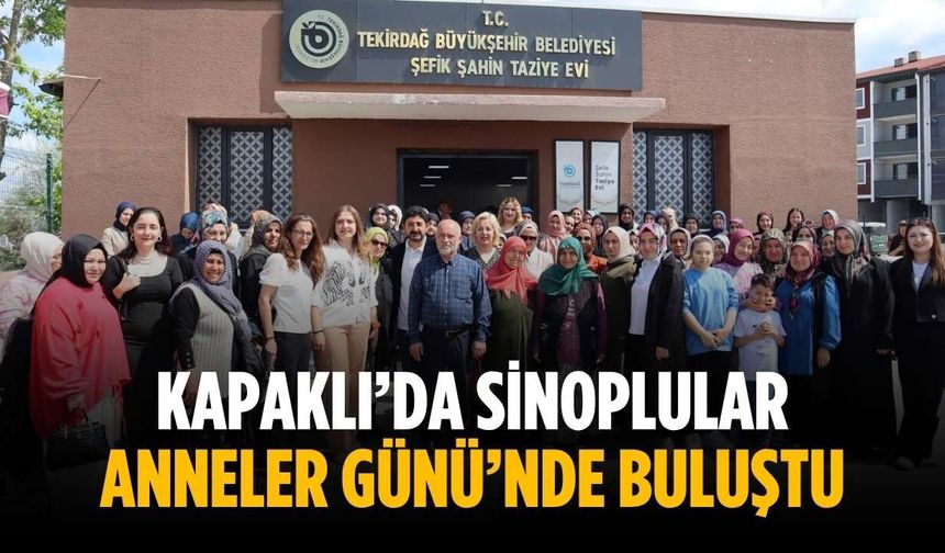 Kapaklı’da Sinoplular Anneler Günü’nde buluştu