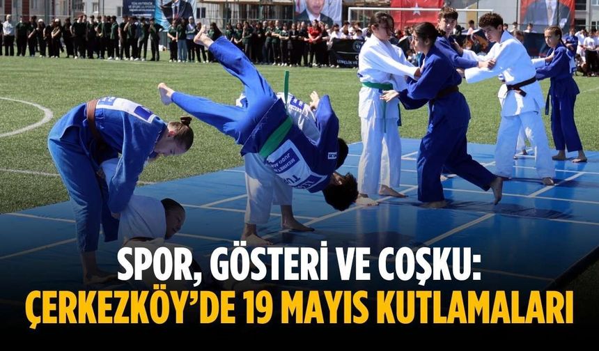 Spor, gösteri ve coşku: Çerkezköy’de 19 Mayıs kutlamaları