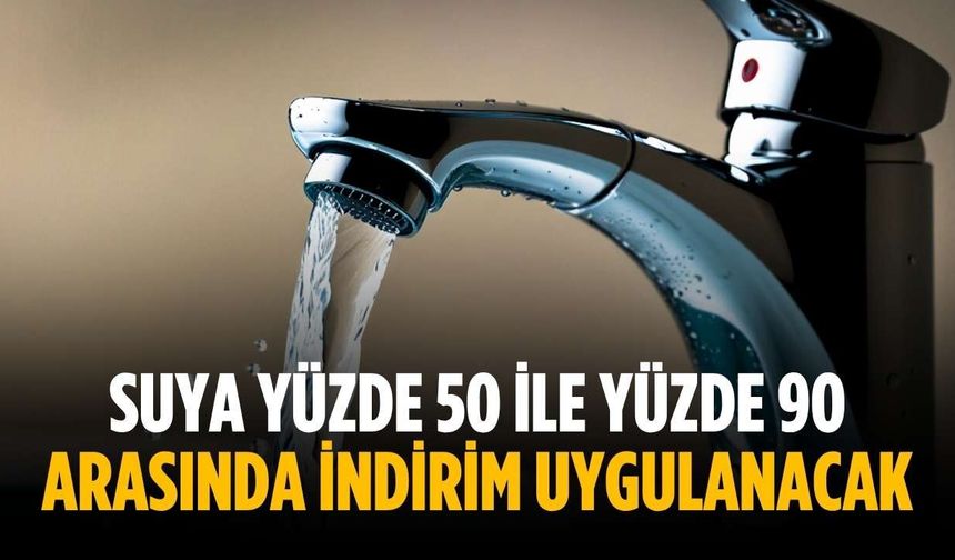 Suya yüzde 50 ile yüzde 90 arasında indirim uygulanacak