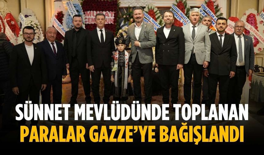 Sünnet mevlüdünde toplanan paralar Gazze’ye bağışlandı