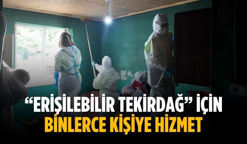 “Erişilebilir Tekirdağ” için binlerce kişiye hizmet