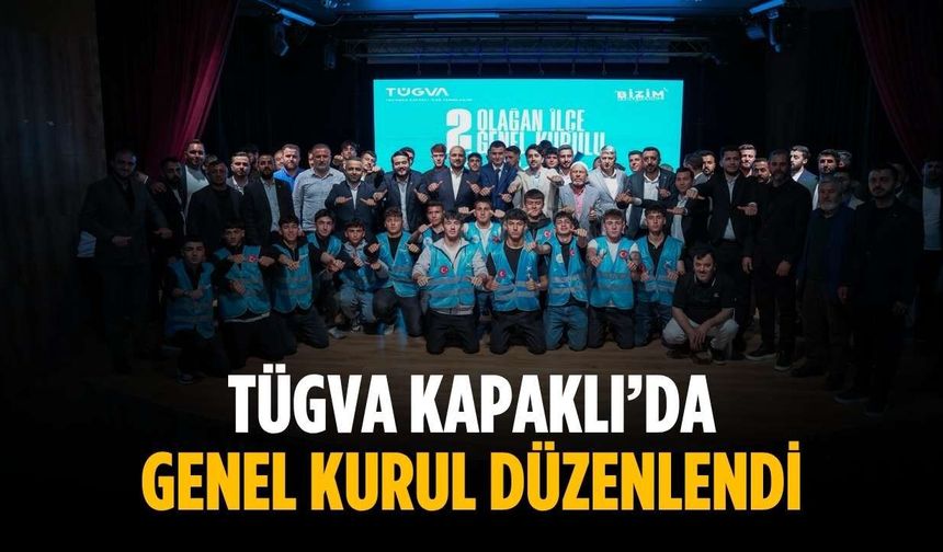 TÜGVA Kapaklı’da genel kurul düzenlendi
