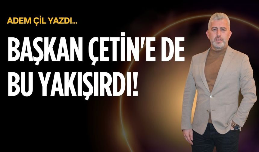 Başkan Çetin'e de bu yakışırdı!