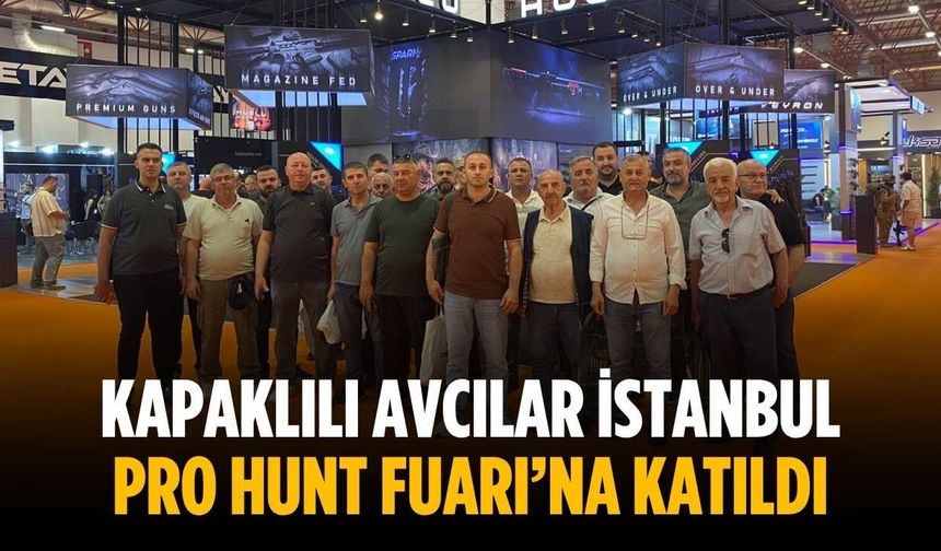 Kapaklılı avcılar İstanbul Pro Hunt Fuarı’na katıldı