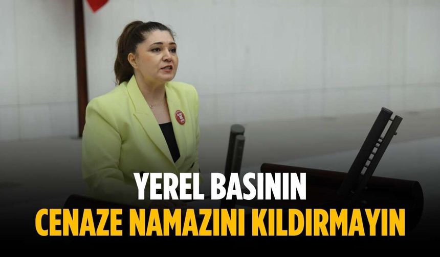 “Yerel basının cenaze namazını kıldırmayın”