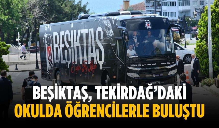 Beşiktaş, Tekirdağ’daki okulda öğrencilerle buluştu