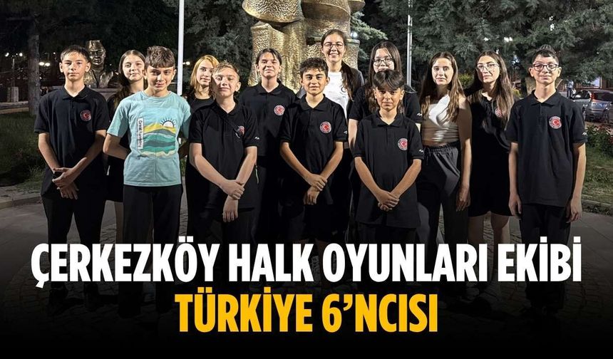 Çerkezköy Halk Oyunları Ekibi Türkiye 6’ncısı