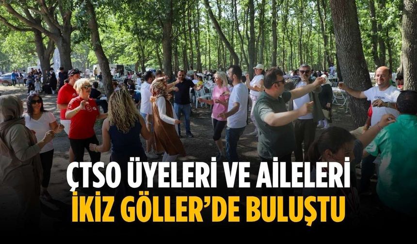 ÇTSO üyeleri ve aileleri İkiz Göller’de buluştu