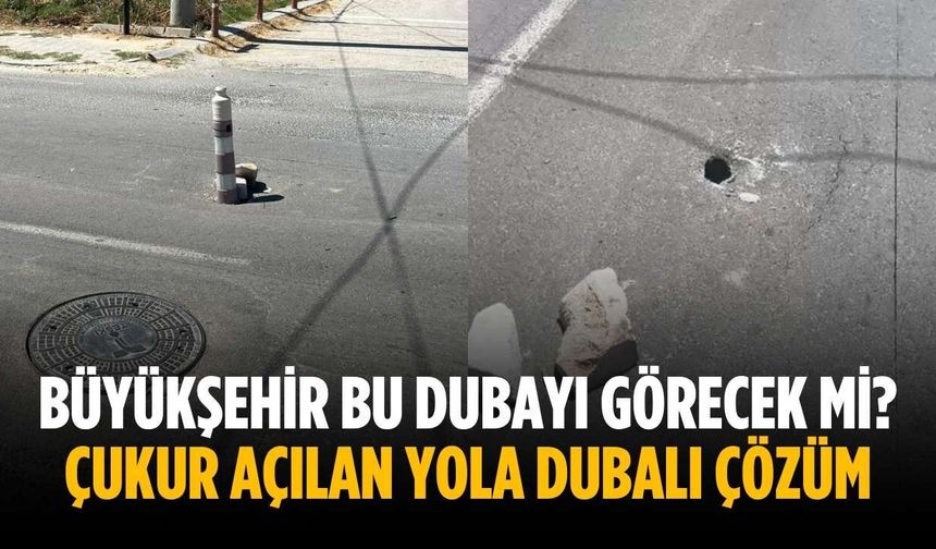 Büyükşehir bu dubayı görecek mi? Çukur açılan yola dubalı çözüm