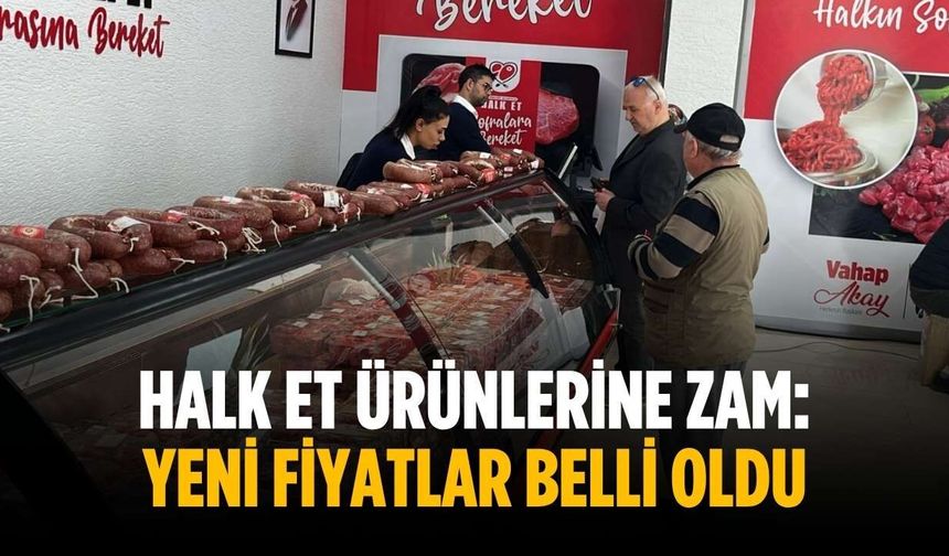 Halk Et ürünlerine zam: Yeni fiyatlar belli oldu