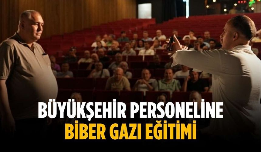 Büyükşehir personeline biber gazı eğitimi
