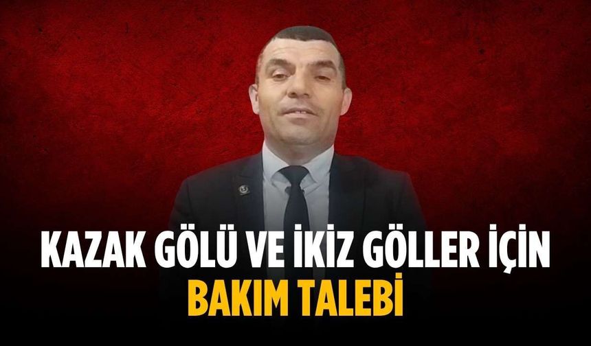 Kazak Gölü ve İkiz Göller için bakım talebi