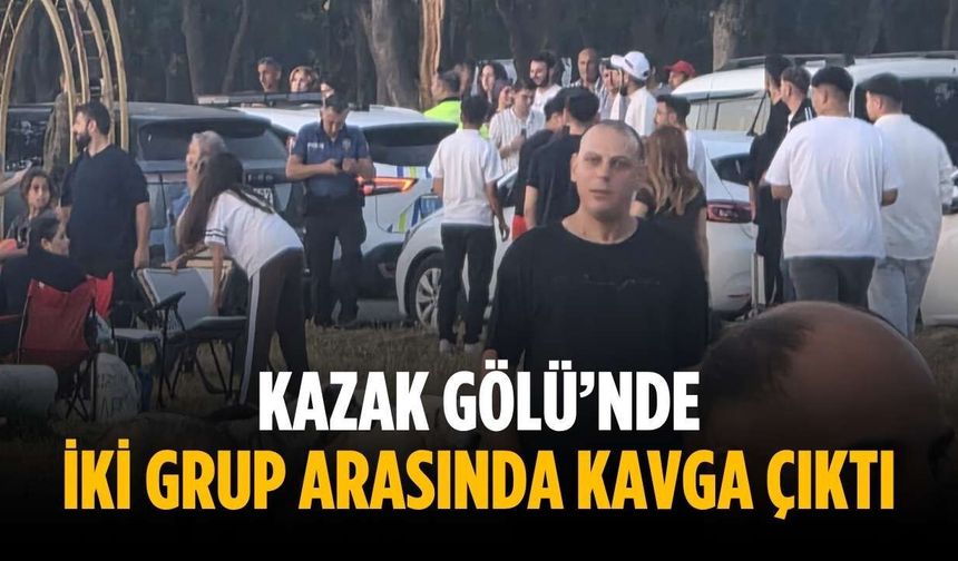 Kazak Gölü’nde iki grup arasında kavga çıktı