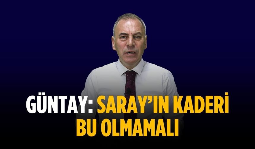Saray’ın kaderi bu olmamalı