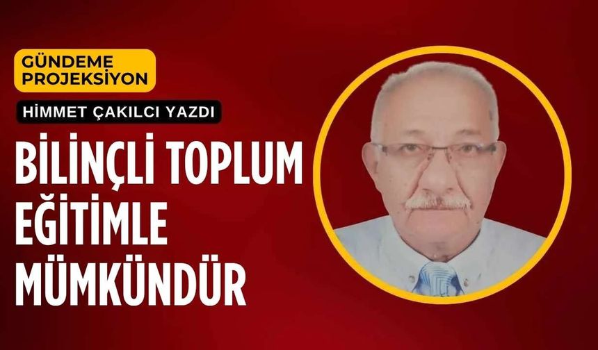 Bilinçli Toplum Eğitimle Mümkündür