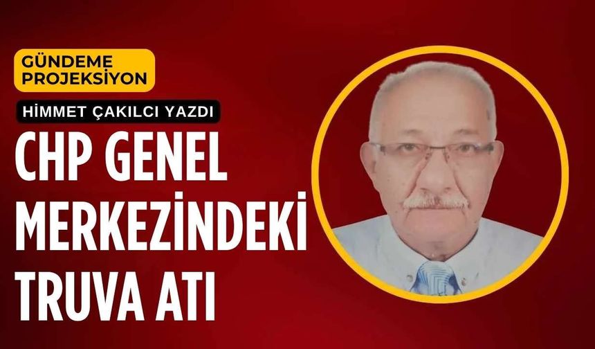 CHP Genel Merkezindeki Truva Atı