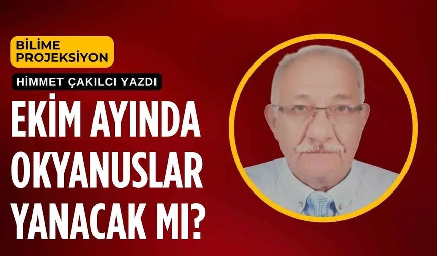 Ekim Ayında Okyanuslar Yanacak Mı?