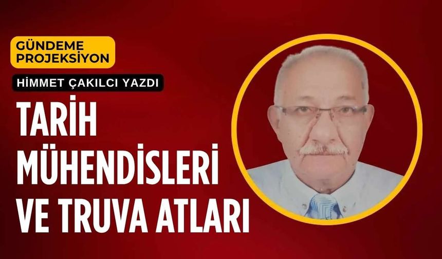 Tarih Mühendisleri ve Truva Atları