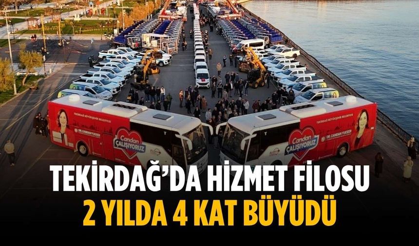 Tekirdağ’da hizmet filosu 2 yılda 4 kat büyüdü
