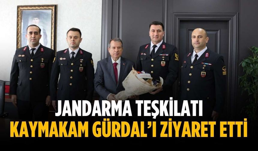 Jandarma teşkilatı Kaymakam Gürdal’ı ziyaret etti