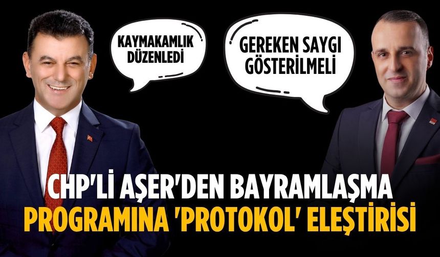 CHP'li Aşer'den bayramlaşma programına 'protokol' eleştirisi