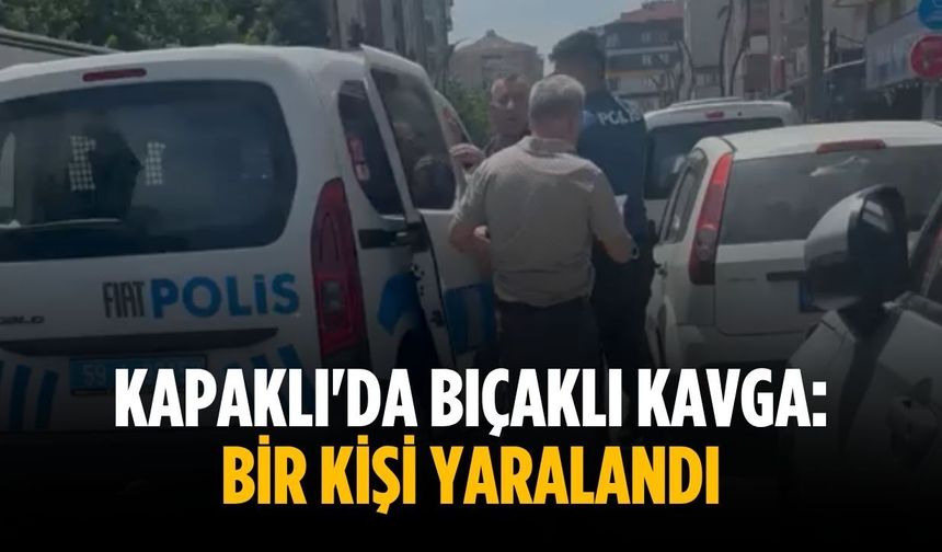 Kapaklı'da bıçaklı kavga: 1 kişi yaralandı