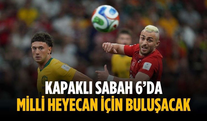Kapaklı sabah 6’da milli heyecan için buluşacak