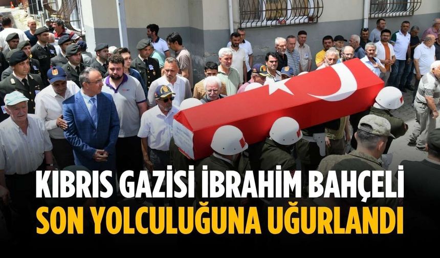 Kıbrıs Gazisi İbrahim Bahçeli son yolculuğuna uğurlandı