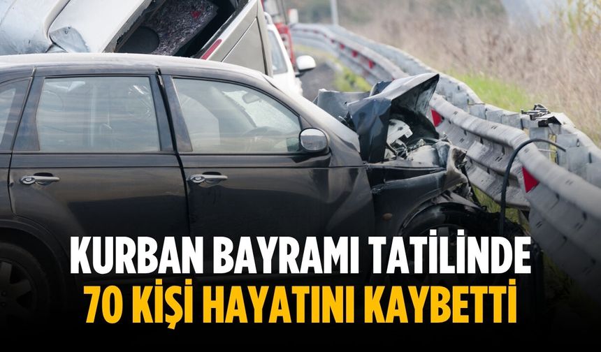 Kurban Bayramı tatilinde 70 kişi hayatını kaybetti