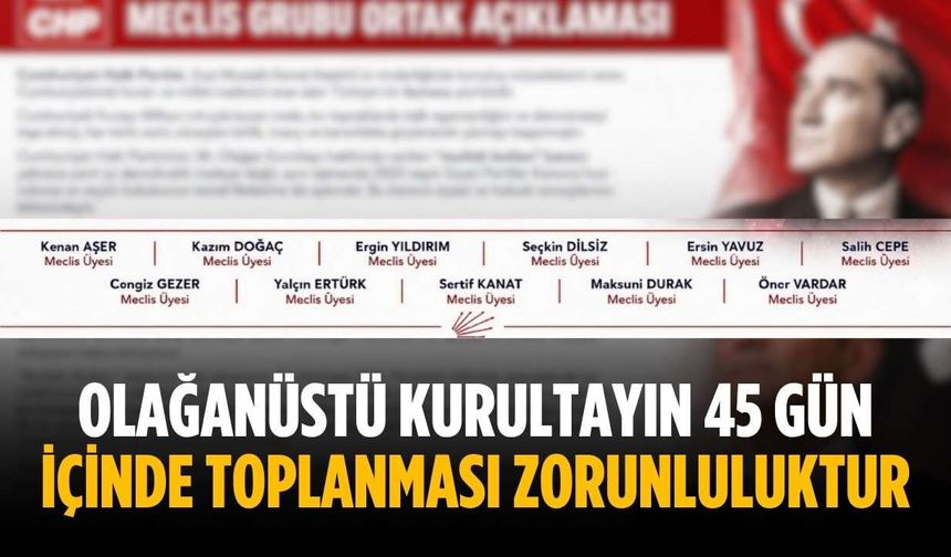 “Olağanüstü kurultayın 45 gün içinde toplanması zorunluluktur”
