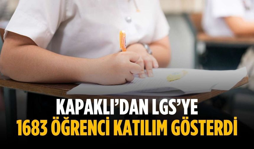 Kapaklı’dan LGS’ye 1683 öğrenci katılım gösterdi
