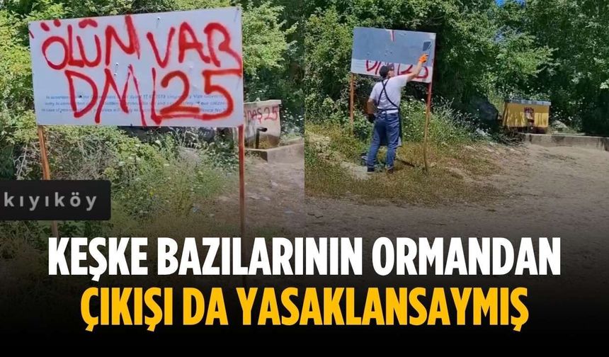 “Keşke bazılarının ormandan çıkışı da yasaklansaymış”