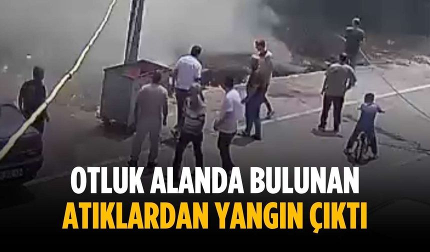 Otluk alanda bulunan atıklardan yangın çıktı