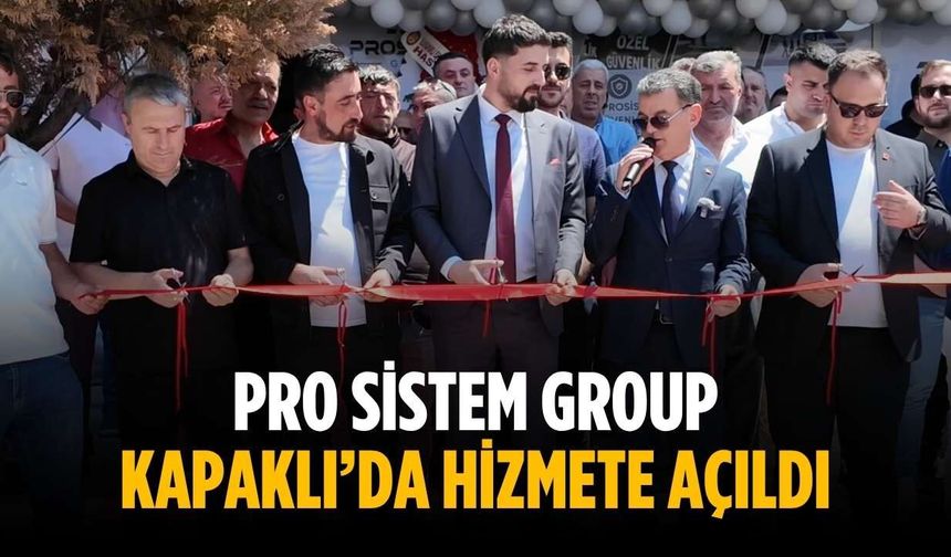 Pro Sistem Group Kapaklı’da hizmete açıldı