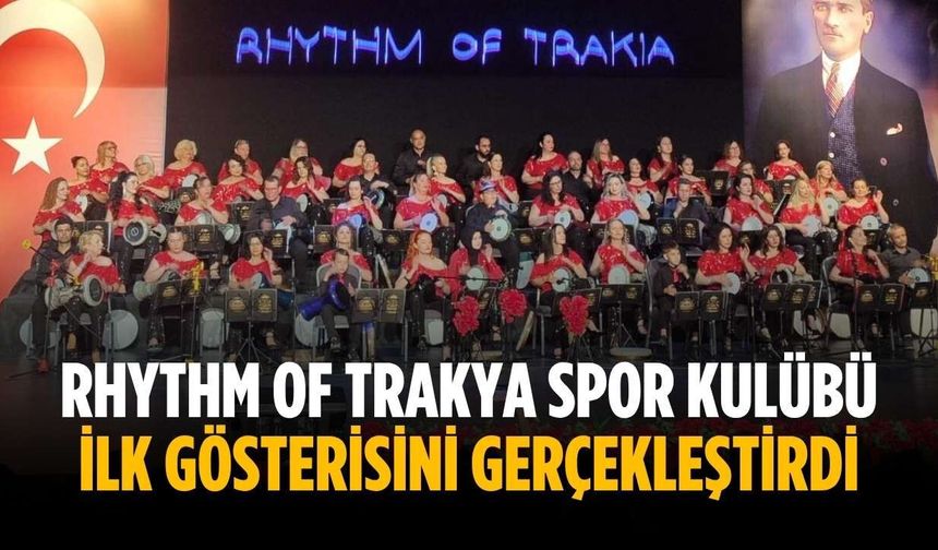 Rhythm of Trakya Spor Kulübü ilk gösterisini gerçekleştirdi